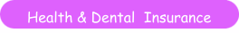 Health & Dental  Insurance